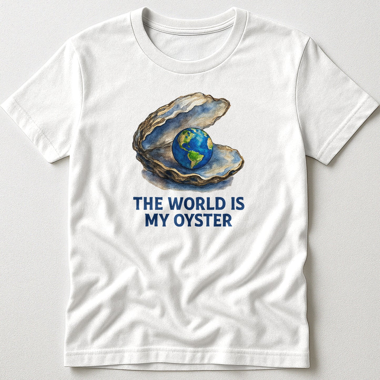 The World is My Oyster - T-Shirt